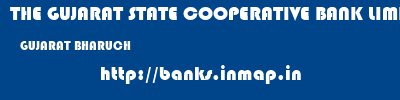 THE GUJARAT STATE COOPERATIVE BANK LIMITED  GUJARAT BHARUCH    banks information 